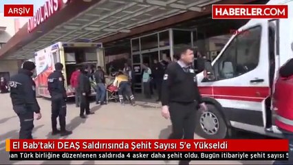 El Bab'taki DEAŞ Saldırısında Şehit Sayısı 5'e Yükseldi