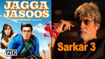 CLASH : Big B’s ‘Sarkar 3’ vs Ranbir’s ‘Jagga Jasoos on April 7