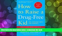 [Download]  How to Raise a Drug-Free Kid: The Straight Dope for Parents Joseph A. Califano Jr. For