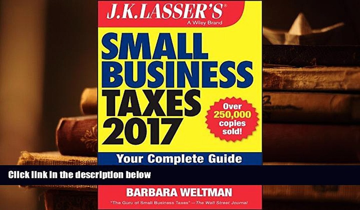 BEST PDF  J.K. Lasser s Small Business Taxes 2017: Your Complete Guide to a Better Bottom Line