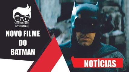 NOVO FILME DO BATMAN ESTÁ DE ROSCA!