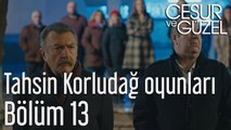 Cesur ve Güzel 13. Bölüm - Tahsin Korludağ Oyunları