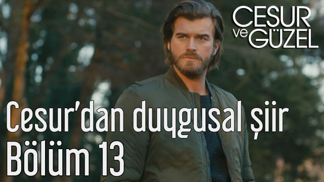 Cesur ve Güzel 13. Bölüm - Cesur'dan Duygusal Şiir