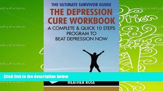 PDF [Free] Download  The Depression Cure Workbook: The Ultimate Survivor Guide: A Complete   Quick