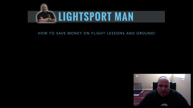 LightSport Man - How To Save Money on Flight Lessons and Ground Lessons
