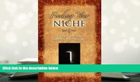 PDF [FREE] DOWNLOAD  Finding Your Niche: 12 Keys to Opening God s Doors for Your Life Paul L.