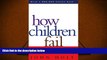 Read Online How Children Fail (Classics in Child Development) John Holt  BOOK ONLINE