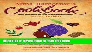 Download eBook Mma Ramotswe s Cookbook: Nourishment for the Traditionally Built Full Online