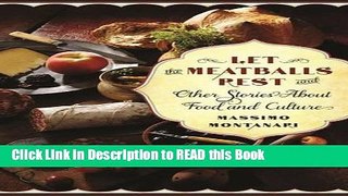 PDF Online Let the Meatballs Rest: And Other Stories About Food and Culture (Arts and Traditions