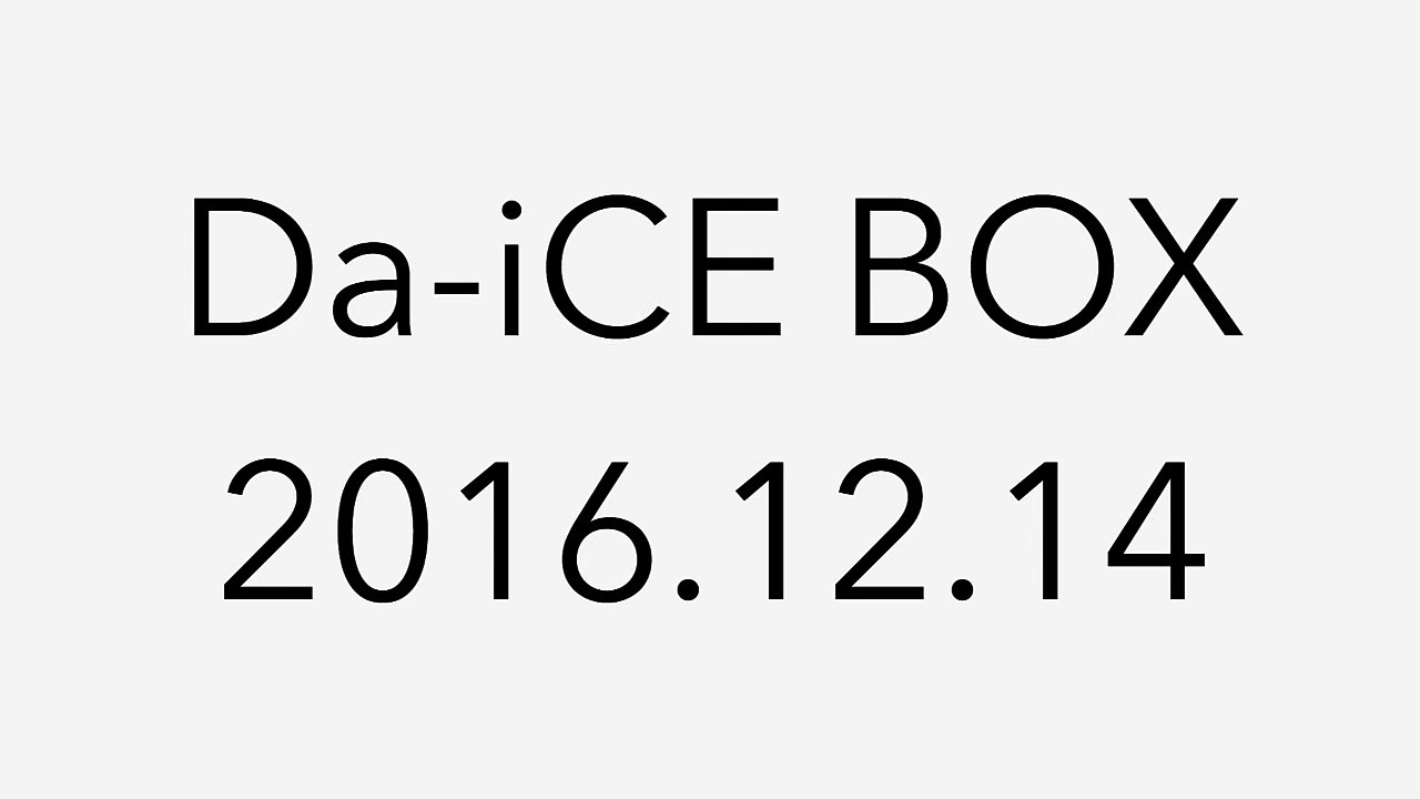 【Da-iCE BOX】2016.12.14