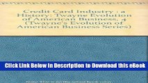 [Read Book] The Credit Card Industry: A History (Twayne s Evolution of American Business Series)