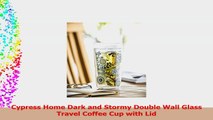 Cypress Home Dark and Stormy Double Wall Glass Travel Coffee Cup with Lid 5e52e1a9