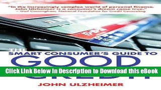[Read Book] The Smart Consumer s Guide to Good Credit: How to Earn Good Credit in a Bad Economy