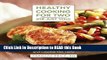 Read Book Healthy Cooking for Two (or Just You): Low-Fat Recipes with Half the Fuss and Double the