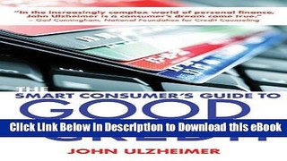 [Read Book] The Smart Consumer s Guide to Good Credit: How to Earn Good Credit in a Bad Economy
