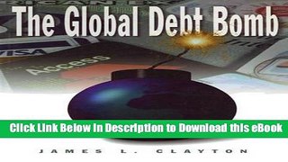 DOWNLOAD The Global Debt Bomb Kindle