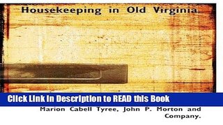 Read Book Housekeeping in Old Virginia. Full Online
