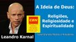 A Ideia de Deus - Religiões, Religiosidade e Espiritualidade-Leandro Karnal