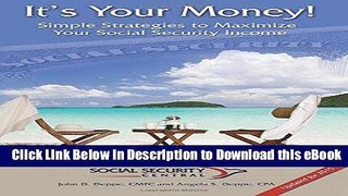 [Read Book] It s Your Money!: Simple Strategies to Maximize Your Social Security Income Kindle
