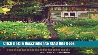 Read Book Dacha Idylls: Living Organically in Russia s Countryside Full Online