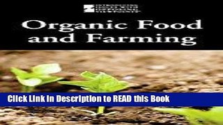 Read Book Organic Food And Farming (Introducing Issues with Opposing Viewpoints) Full eBook