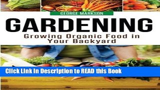 Read Book Gardening: Growing Organic Food in  Your Backyard Full Online