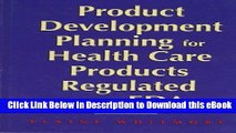 [Read Book] Product Development Planning for Health Care Products Regulated by the FDA Mobi