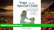 READ book Yoga for the Special Child: A Therapeutic Approach for Infants and Children with Down