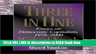 [Popular Books] Three in One: Essays on Democratic Capitalism, 1976-2000 FULL eBook
