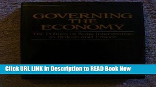 [Popular Books] Governing the Economy: The Politics of State Intervention in Britain and France