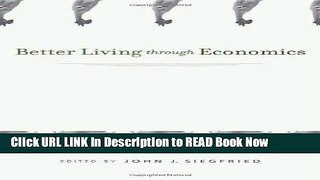 [Popular Books] Better Living through Economics FULL eBook