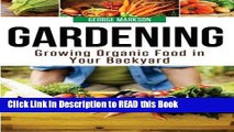 Read Book Gardening: Growing Organic Food in  Your Backyard Full Online