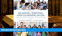 BEST PDF  Reading, Writing and Learning in ESL: A Resource Book for Teaching K-12 English Learners