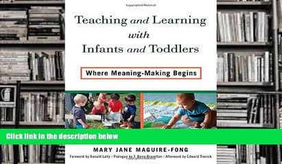 Read Online Teaching and Learning with Infants and Toddlers: Where Meaning-Making Begins Mary Jane