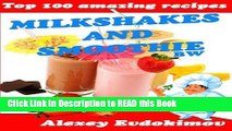 PDF Online Top 100 Amazing Recipes Milkshakes and Smoothie BW Full Online