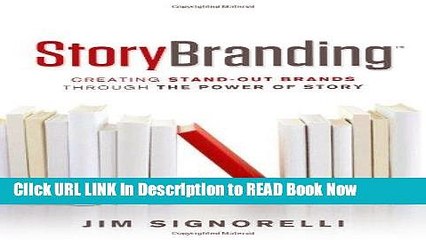 [Popular Books] StoryBranding: Creating Stand-Out Brands Through The Power of Story Full Online