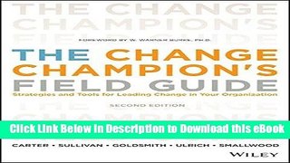 [Read Book] The Change Champion s Field Guide: Strategies and Tools for Leading Change in Your