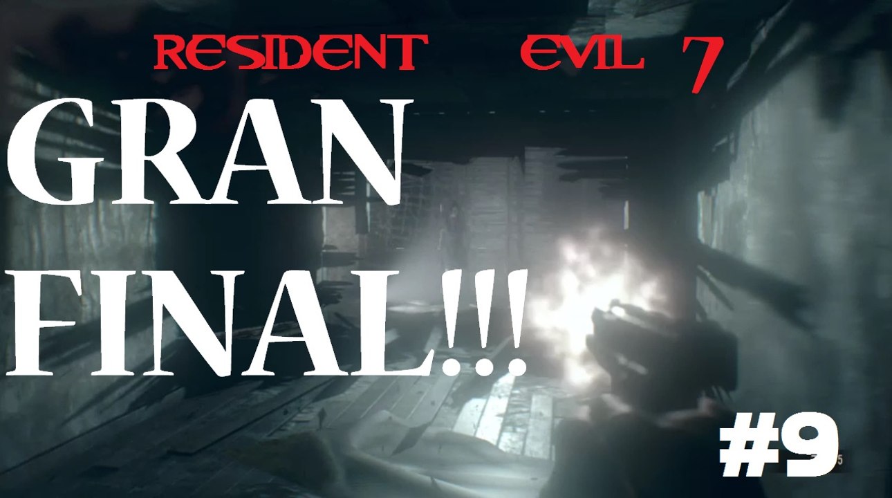 RESIDENT EVIL 7 | Llegó el GRAN FINAL, Adivinen QUIEN apareció #9