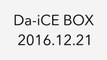 【Da-iCE BOX】2016.12.21