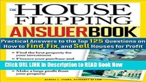 [Popular Books] The House Flipping Answer Book: Practical Answers to More Than 125 Questions on