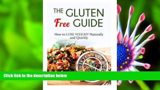 READ book The Gluten Free Guide: How to Lose Weight Naturally and Quickly (Gluten Free, gluten