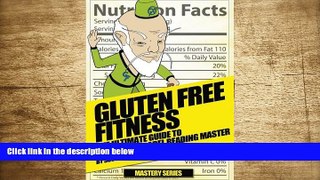 FREE [DOWNLOAD] Gluten Free Fitness: : The Ultimate Guide to Becoming a Label Reading Master