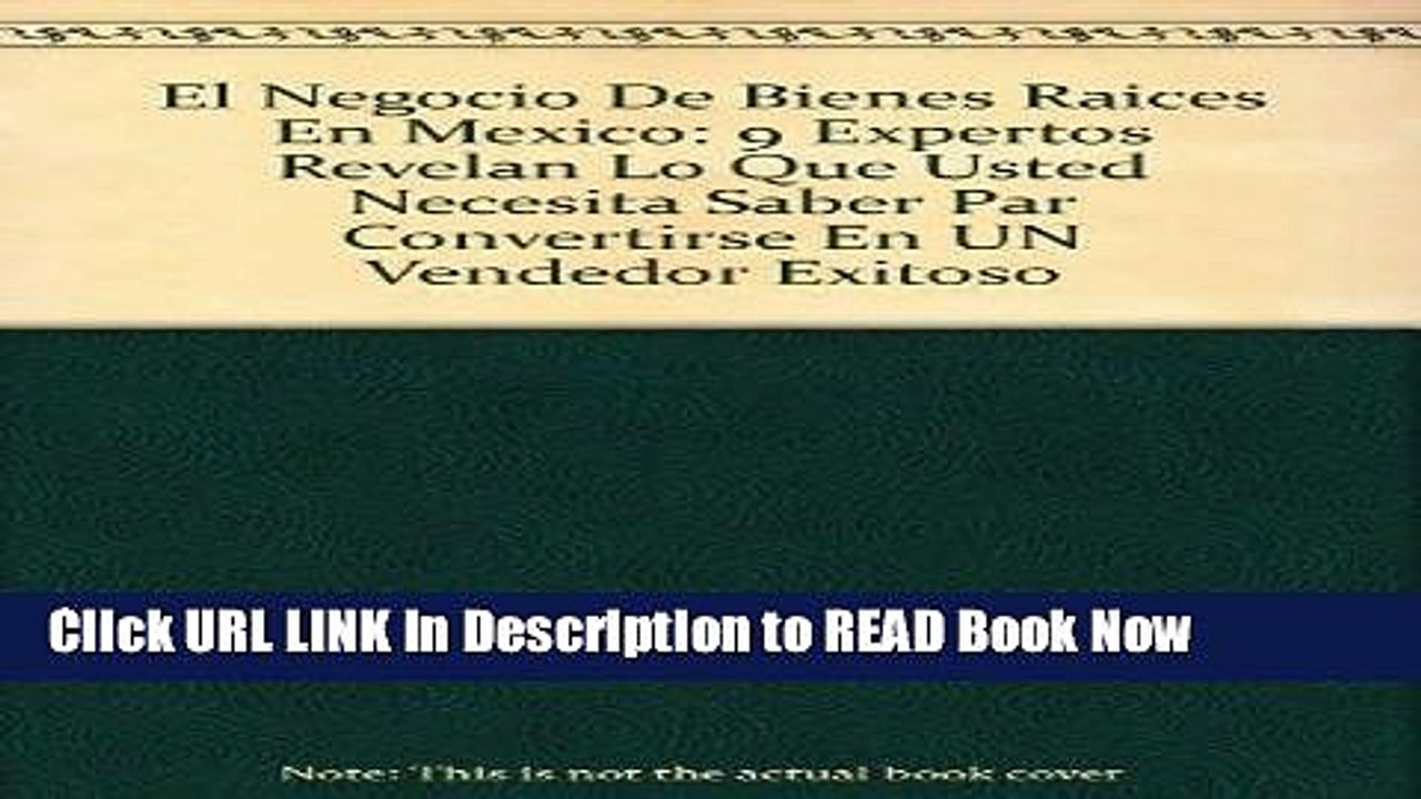 [Popular Books] El Negocio De Bienes Raices En Mexico: 9 Expertos Revelan Lo Que Usted Necesita