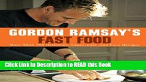Read Book Gordon Ramsay s Fast Food: More Than 100 Delicious, Super-Fast, and Easy Recipes ePub