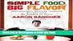 Read Book Simple Food, Big Flavor: Unforgettable Mexican-Inspired Recipes from My Kitchen to Yours