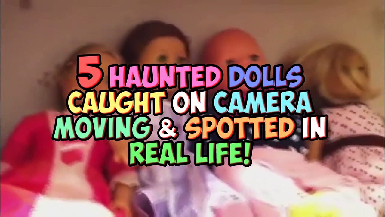 5 Haunted Dolls Caught On Camera Moving & Spotted In Real Life!