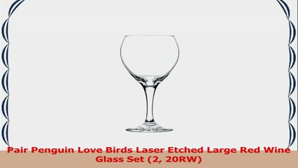 Pair Penguin Love Birds Laser Etched Large Red Wine Glass Set 2 20RW a9bd060c