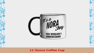 Its a NORA Thing You Wouldnt Understand 11oz Coffee Mug Cup 4d36e095