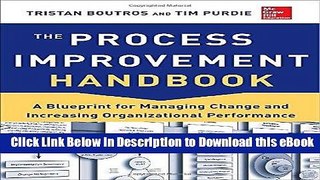 DOWNLOAD The Process Improvement Handbook: A Blueprint for Managing Change and Increasing