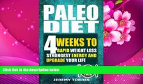 READ book Paleo Diet: 4 Weeks To Rapid Weight Loss, Strongest Energy And Upgrade Your Life: Lose